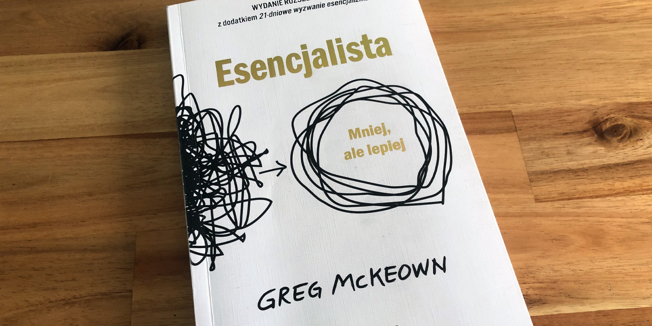 Książki przeczytane: "Esencjalista. Mniej, ale lepiej", Greg McKeown